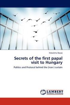 Paperback Secrets of the First Papal Visit to Hungary Book