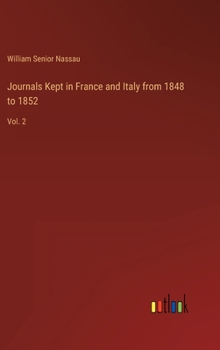 Journals Kept in France and Italy from 1848 to 1852: Vol. 2