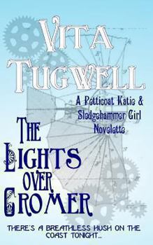 Paperback The Lights Over Cromer: A Petticoat Katie & Sledgehammer Girl Novelette Book