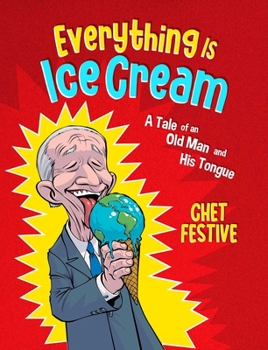 Hardcover Everything Is Ice Cream: A Tale of an Old Man and His Tongue Book