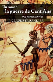 Paperback Un roman, la guerre de Cent Ans: vue par ses témoins [French] Book