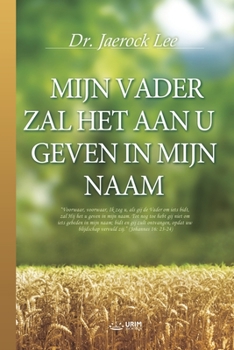 Paperback Mijn Vader Zal Het Aan U Geven in Mijn Naam [Dutch] Book