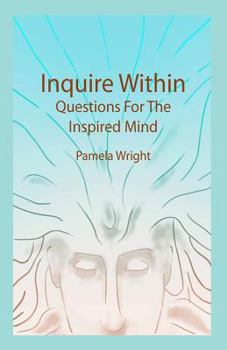 Paperback Inquire Within: Questions For The Inspired Mind Book