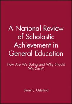 Paperback A National Review of Scholastic Achievement in General Education: How Are We Doing and Why Should We Care? (J-B ASHE Higher Education Report Series (AEHE)) Book