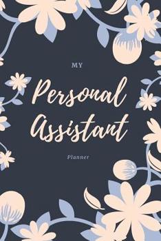 Paperback My Personal Assistant Planner: My Personal Assistant Planner for Assistant Schedule & Boss's Schedule Book