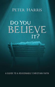 Paperback Do You Believe It?: A Guide to a Reasonable Christian Faith Book