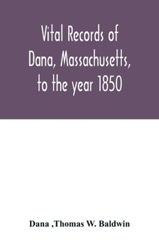 Paperback Vital records of Dana, Massachusetts, to the year 1850 Book