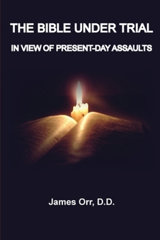 Paperback The Bible Under Trial: In View of Present-Day Assaults Book