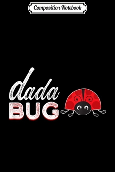 Composition Notebook: Mens Dada Bug Funny Ladybug Dad  Journal/Notebook Blank Lined Ruled 6x9 100 Pages