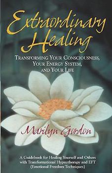 Paperback Extraordinary Healing: Transforming Your Consciousness, Your Energy System, And Your Life Book