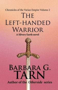 The Left-Handed Warrior - Book #2 of the Chronicles of the Varian Empire