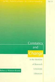 Constancy and Change in the Worklife of Research University Librarians (Acrl Publications in Librarianship) - Book #51 of the Publications in Librarianship