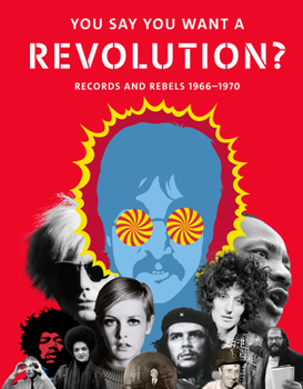 Hardcover You Say You Want a Revolution: Records and Rebels, 1966-1970 Book