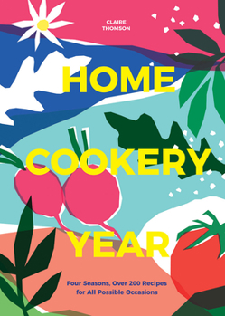 Hardcover Home Cookery Year: Four Seasons, Over 200 Recipes for All Possible Occasions Book