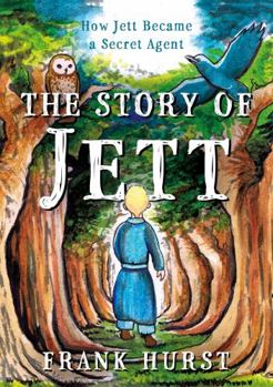 Paperback The Story of Jett: How Jett Became a Secret Agent Book