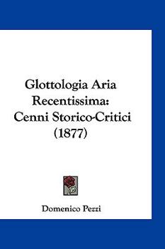 Hardcover Glottologia Aria Recentissima: Cenni Storico-Critici (1877) [Italian] Book