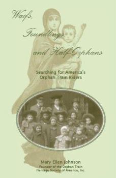 Paperback Waifs, Foundlings, and Half-Orphans: Searching for America's Orphan Train Riders Book