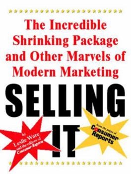 Paperback Selling It: The Incredible Shrinking Package and Other Marvels of Modern Marketing Book