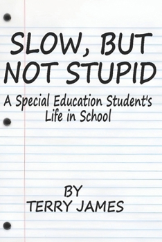 Paperback Slow, But Not Stupid: A Special Education Student's Life in School Book