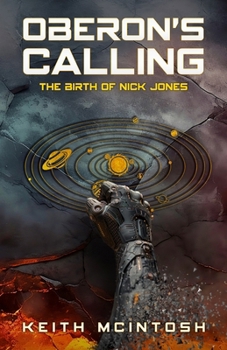 Paperback Oberon's Calling: The Birth of Nick Jones: A Science-Fiction Action Thriller Book