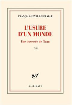 Paperback L'usure d'un monde: Une traversée de l'Iran [French] Book