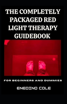 Paperback The Completely Packaged Red Light Therapy Guidebook For Beginners And Dummies [Large Print] Book