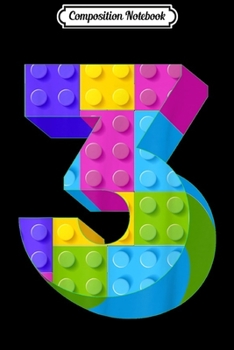 Composition Notebook: Birthday Kids 3 Year Old Building Blocks 3rd Birthday Gift  Journal/Notebook Blank Lined Ruled 6x9 100 Pages