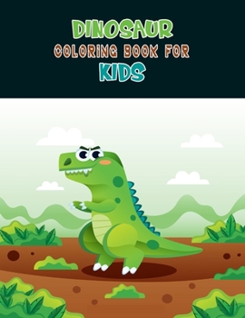 Dinosaur Coloring Book For Kids: A Dinosaur Activity Book Adventure for Boys & Girls, Ages 2-4, 4-8 (25 pages 8.5" X 11")