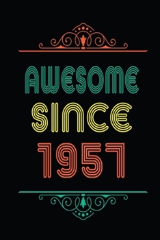 Awesome Since 1957: Retro Vintage Style journal notebook for who born in 1957. Perfect birthday gift idea for men & women. Small Lined Notebook (6*9 inch, 100 pages) – Happy Birthday Gift
