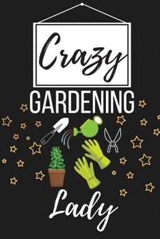 Paperback Crazy Gardening Lady: Funny Gardening Lover Gifts for Women - Lined Journal Notebook Presents for Birthday, Christmas, Xmas and More Book