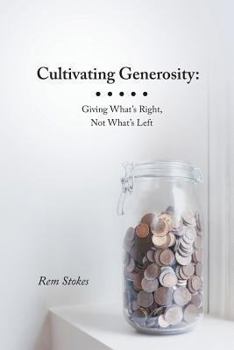 Paperback Cultivating Generosity: Giving What's Right, Not What's Left Book