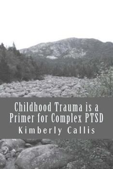 Paperback Childhood Trauma is a Primer for Complex PTSD: An Informed Patient's Perspective on Complex PTSD (Stoning Demons) Book