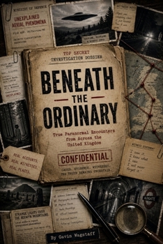 Paperback Beneath the Ordinary: True Paranormal Encounters from Across the United Kingdom Book