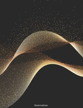 Reservations: Reservation Book for restaurants, bistros and hotels | 370 pages - 1 day=1 page | The appointment calendar for your reservations in ... cover | Cover Design - Gold-wave effect