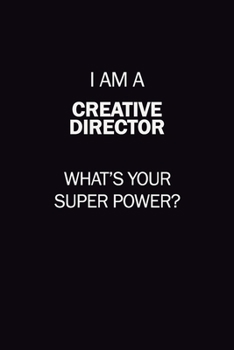 Paperback I Am A Creative Director, What's Your Super Power?: 6X9 120 pages Career Notebook Unlined Writing Journal Book
