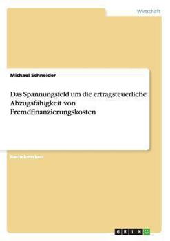 Paperback Das Spannungsfeld um die ertragsteuerliche Abzugsfähigkeit von Fremdfinanzierungskosten [German] Book