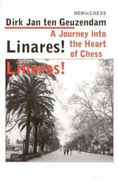 Linares! Linares!: A Journey Into the Heart of Chess