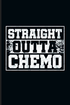 Straight outta Chemo: Cool Animated Sayings Design Blank Journal For Chemo Therapy Survivor Special Gift (6"x9") Dot Grid Notebook to write in