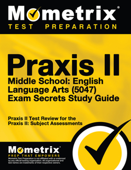 Paperback Praxis II Middle School English Language Arts (5047) Exam Secrets Study Guide: Praxis II Test Review for the Praxis II: Subject Assessments Book