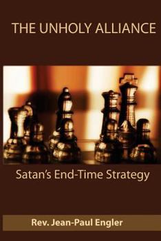 Paperback The Unholy Alliance: Satan's end time strategy Book