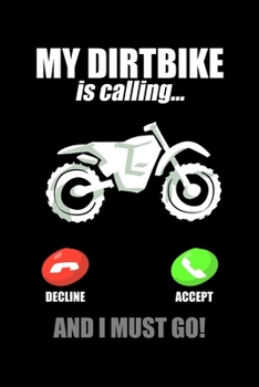 Paperback My Dirtbike Is Calling... Decline Accept And I Must Go! Book