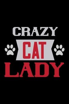 Paperback Crazy Cat Lady: Best cat journal notebook for cat lovers for multiple purpose like writing notes, plans and ideas. Perfect cat quotes Book