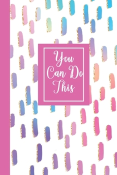 Paperback You Can Do This: Inspirational Journal for Women- College Ruled Notebook Book