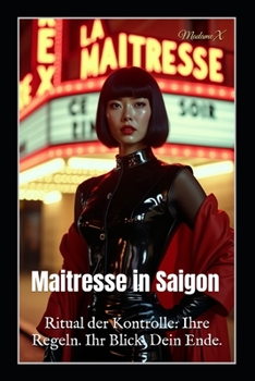 Paperback Maitresse in Saigon: Ritual der Kontrolle: Ihre Regeln. Ihr Blick. Dein Ende. [German] Book