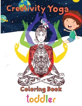 Paperback Creativity Yoga Coloring book toddler: 8.5''x11''/Yoga Coloring Book