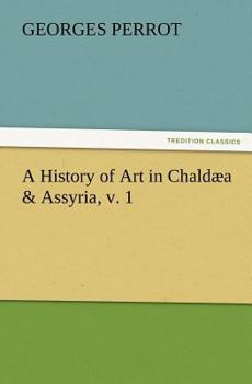 Paperback A History of Art in Chaldæa & Assyria, v. 1 Book