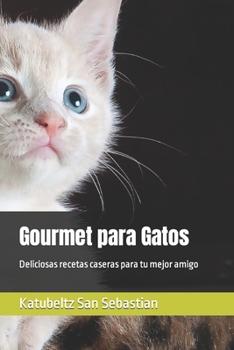 Paperback Gourmet para Gatos: Deliciosas recetas caseras para tu mejor amigo [Spanish] Book