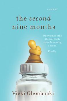 Hardcover The Second Nine Months: One Woman Tells the Real Truth about Becoming a Mom. Finally. Book