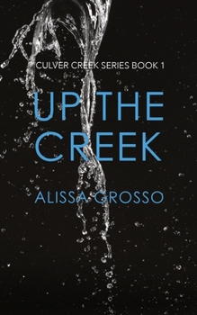 Up the Creek - Book #1 of the Culver Creek