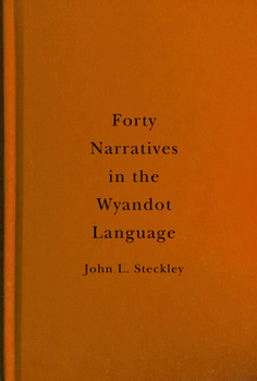 Hardcover Forty Narratives in the Wyandot Language: Volume 98 Book